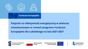 Read more about the article Pożyczki na efektywność energetyczną w sektorze mieszkaniowym w ramach programu Fundusze Europejskie dla Lubelskiego na lata 2021-2027