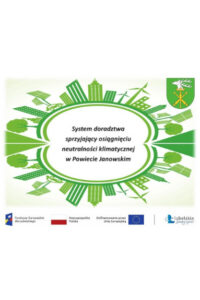 Read more about the article Zakończenie realizacji projektu pt. „System doradztwa sprzyjający osiągnięciu neutralności klimatycznej w Powiecie Janowskim”, osiągnięte wskaźniki produktu i wskaźniki rezultatu na poziomie realizacji: 100% oraz efekty projektu – 31 października 2026 roku
