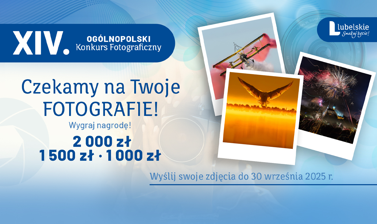 Rozpoczynamy XIV Ogólnopolski Konkurs Fotograficzny „Lubelskie. Smakuj Życie!”